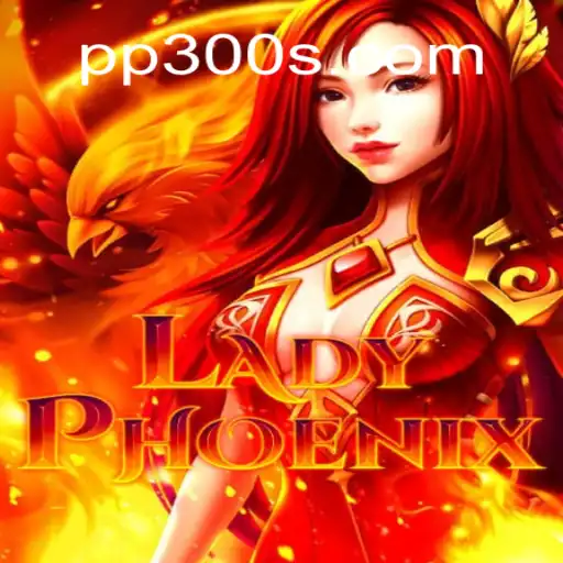 Descubra LadyPhoenix: Um Novo Jogo Envolvente com a Palavra-Chave PP300